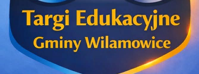 TARGI EDUKACYJNE W GMINIE WILAMOWICE